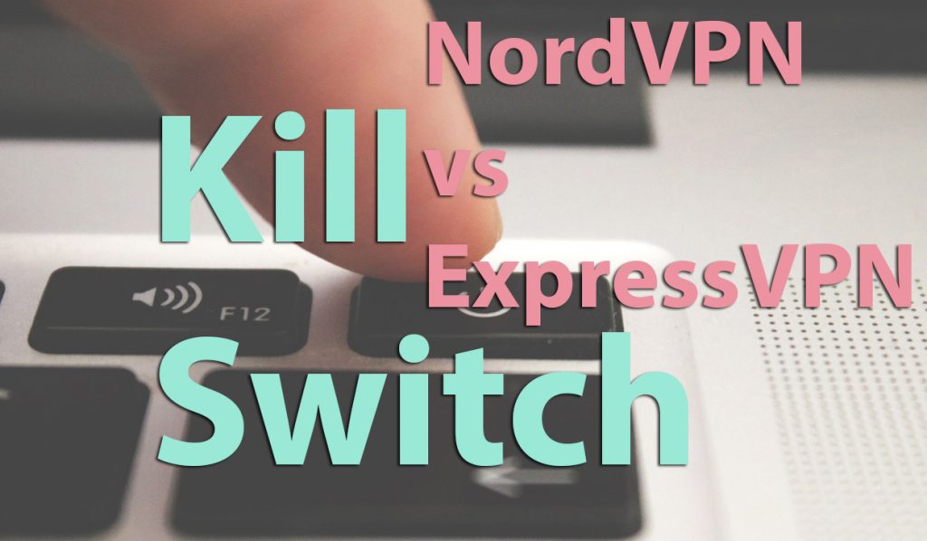 NordVPN vs ExpressVPN kill switch